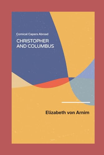 Christopher and Columbus: Comical Capers Abroad [Annotated] von Independently published