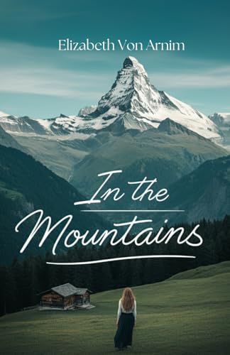 In the Mountains: A Journey of Solitude, Healing, and Self-Discovery in the Swiss Alps von Independently published