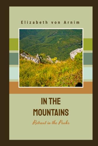 In the Mountains: Retreat in the Peaks [Annotated] von Independently published
