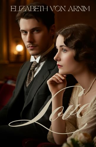 Love: A Timeless Tale of Passion, Loss, and New Beginnings von Independently published
