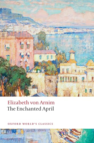 The Enchanted April (Oxford World's Classics) von Oxford University Press