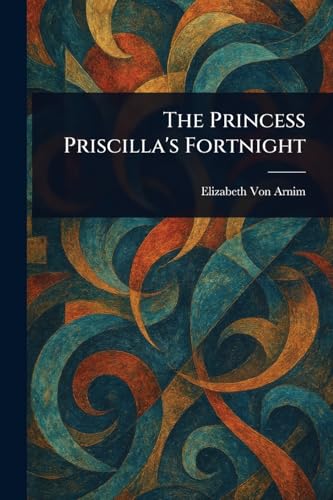 The Princess Priscilla's Fortnight von Anson Street Press