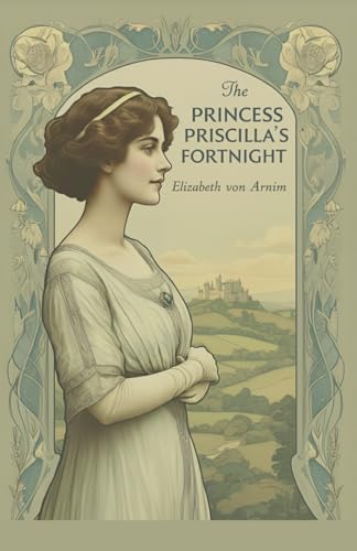The Princess Priscilla's Fortnight: A Tale of Love, Freedom, and the Journey to Self-Discovery von Independently published