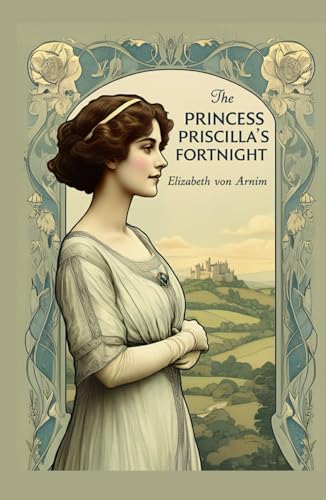 The Princess Priscilla's Fortnight: A Tale of Love, Freedom, and the Journey to Self-Discovery von Independently published