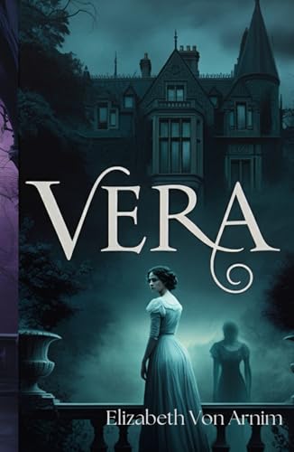 Vera: A Gothic Tale of Love, Obsession, and Deception von Independently published