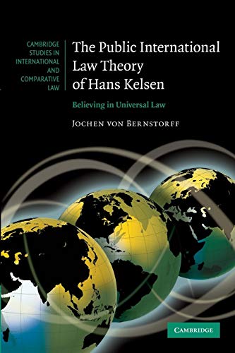 The Public International Law Theory of Hans Kelsen: Believing In Universal Law (Cambridge Studies in International and Comparative Law) von Cambridge University Press