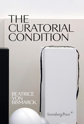 The Curatorial Condition von Sternberg Press