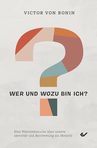 Wer und wozu bin ich?: Eine Wahrheitssuche über unsere Identität und Bestimmung als Mensch Wer und wozu bin ich?: Eine Wahrheitssuche über unsere Identität und Bestimmung als Mensch von Christliche Verlagsgesellschaft