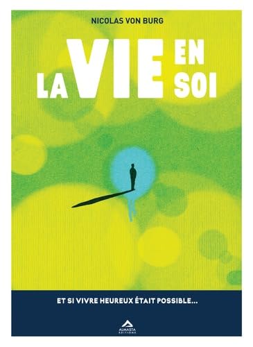 La vie en soi - Et si vivre heureux était possible…