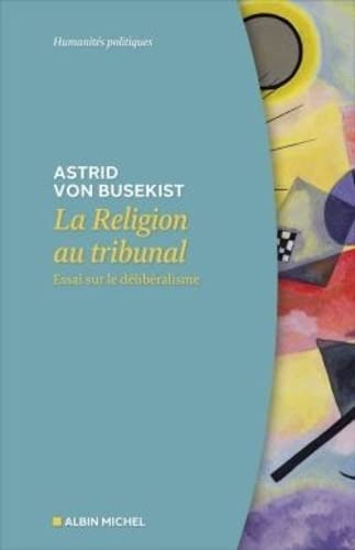 La Religion au tribunal: Essai sur le délibéralisme von ALBIN MICHEL