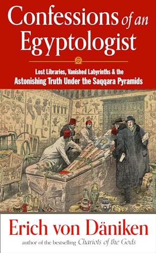 Confessions of an Egyptologist: Lost Libraries, Vanished Labyrinths and the Astonishing Truth Under the Saqqara Pyramids (Erich Von Daniken Library) von New Page Books