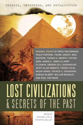 Exposed, Uncovered, and Declassified: Lost Civilizations & Secrets of the Past: Original Essays by Erich Von Daniken, Philip Coppens, Frank Joseph, ... Brophy (Exposed, Uncovered, & Declassified)