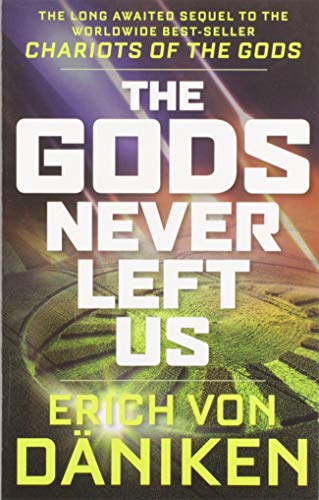 The Gods Never Left Us: The Long Awaited Sequel to the Worldwide Best-Seller Chariots of the Gods von New Page Books