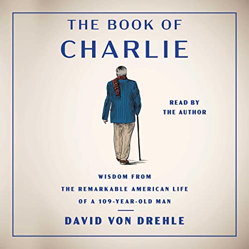 The Book of Charlie: Wisdom from the Remarkable American Life of a 109-year-old Man