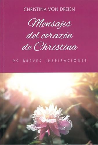 Mensajes del Corazón de Christina: 99 breves inspiraciones von Editorial Faro