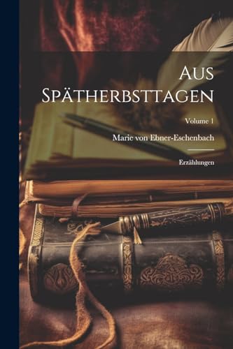Aus Spätherbsttagen: Erzählungen; Volume 1 von Legare Street Press