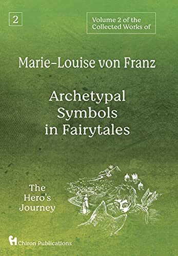 Volume 2 of the Collected Works of Marie-Louise von Franz: Archetypal Symbols in Fairytales: The Hero's Journey