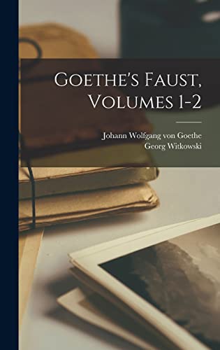 Goethe's Faust, Volumes 1-2 Goethe's Faust, Volumes 1-2