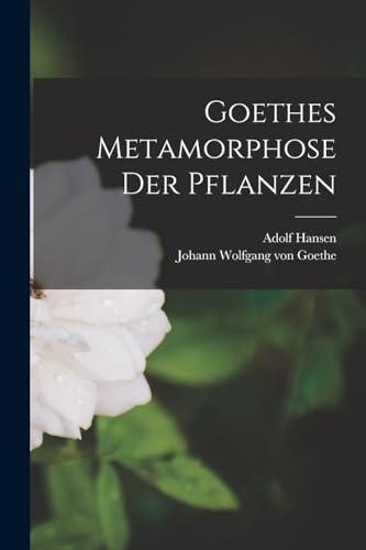 Goethes Metamorphose Der Pflanzen Goethes Metamorphose Der Pflanzen