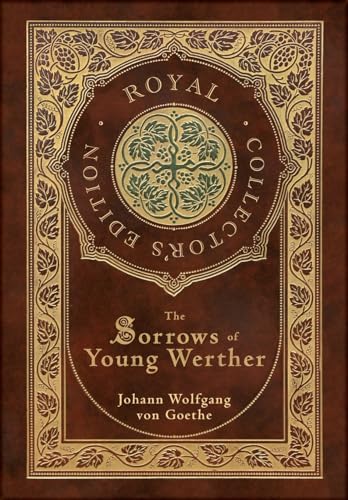 The Sorrows of Young Werther (Royal Collector's Edition) (Case Laminate Hardcover with Jacket) von Royal Classics