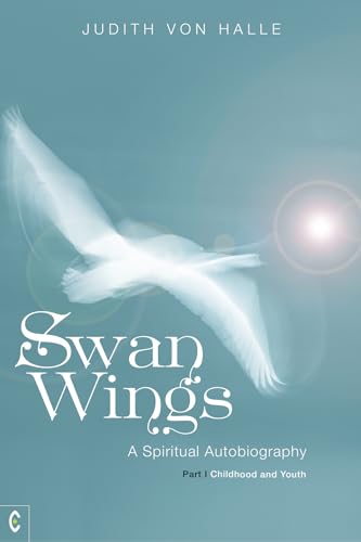 Swan Wings: A Spiritual Autobiography, Part I: Childhood and Youth von Clairview Books