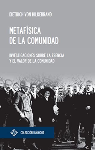 Metafísica de la comunidad: Investigaciones sobre la esencia y el valor de la comunidad (Diálogos, Band 13) von Editorial Universidad Francisco de Vitoria
