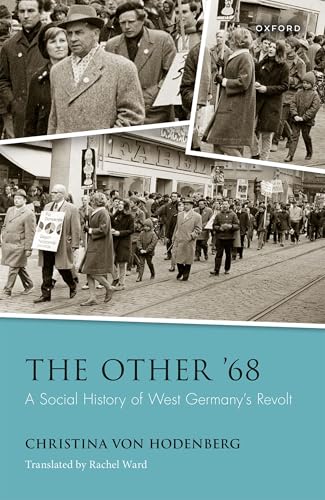 The Other 68: A Social History of West Germany's Revolt (Studies in German History) von OXFORD UNIVERSITY PRESS