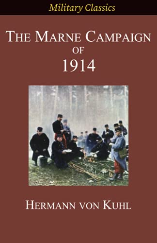 The Marne Campaign of 1914 (Military Classics) von Legacy Books Press