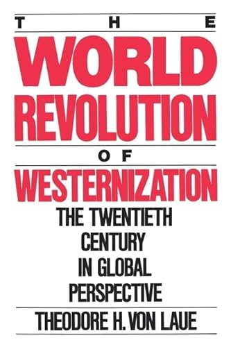 World Revolution of Westernization: The Twentieth Century in Global Perspective World Revolution of Westernization: The Twentieth Century in Global Perspective