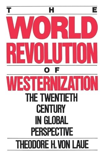 World Revolution of Westernization: The Twentieth Century in Global Perspective