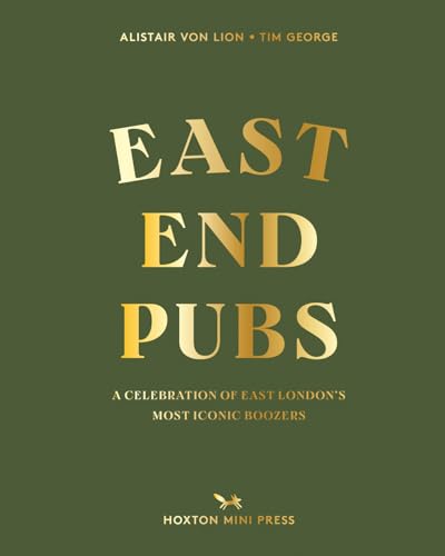East End Pubs: A Celebration of East London's Most Iconic Boozers East End Pubs: A Celebration of East London's Most Iconic Boozers von Hoxton Mini Press