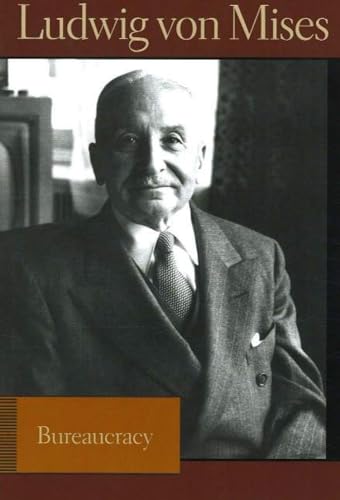 Bureaucracy (Liberty Fund Library of the Works of Ludwig Von Mises)