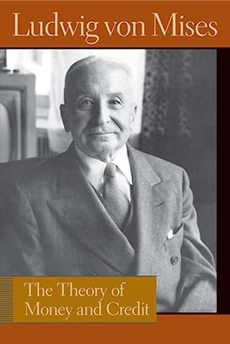 Mises, L: Theory of Money & Credit (Liberty Fund Library of the Works of Ludwig Von Mises)