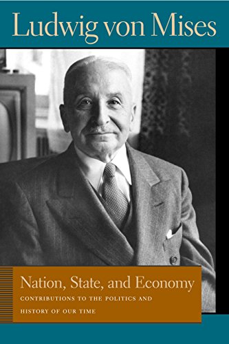 Nation, State, & Economy: Contributions to the Politics and History of Our Time (Ludwig Von Mises Works) von Liberty Fund