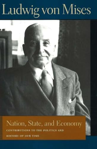 Nation, State, & Economy: Contributions to the Politics and History of Our Time (Ludwig Von Mises Works)