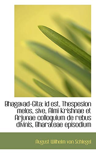 Bhagavad-gita: Id Est, Thespesion Melos, Sive, Almi Krishnae Et Arjunae Colloquium De Rebus Divinis