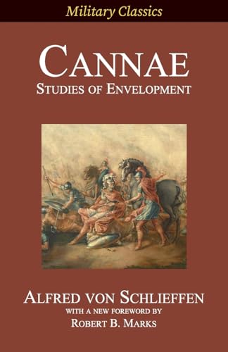 Cannae: Studies of Envelopment (Military Classics) von Legacy Books Press