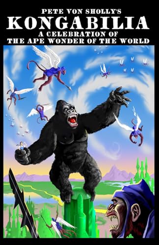 PETE VON SHOLLY'S KONGABILIA: A CELEBRATION OF THE APE WONDER OF THE WORLD von Independently published