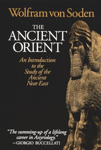 The Ancient Orient: An Introduction to the Study of the Ancient Near East The Ancient Orient: An Introduction to the Study of the Ancient Near East