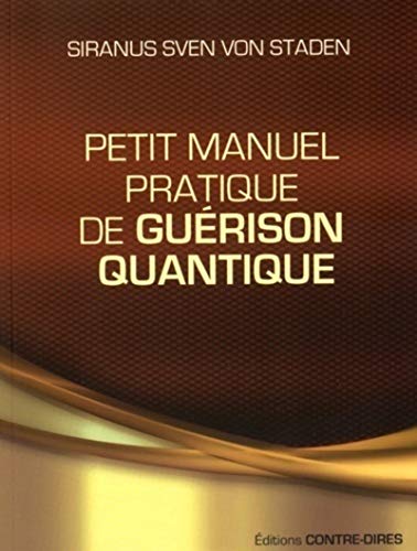 Petit manuel pratique de guérison quantique von CONTRE DIRES