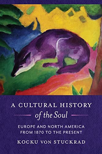 A Cultural History of the Soul: Europe and North America from 1870 to the Present