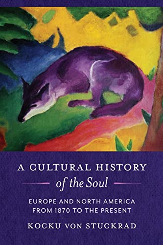 A Cultural History of the Soul: Europe and North America from 1870 to the Present von Columbia University Press