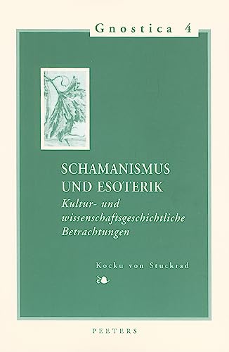 Schamanismus Und Esoterik: Kultur- Und Wissenschaftsgeschichtliche Betrachtungen (Gnostica, Band 4)