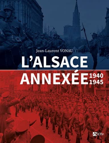 L'ALSACE ANNEXEE: 1940-1945 von SIGNE