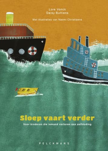 Sloep vaart verder: voor kinderen die iemand verloren aan zelfdoding (Pelkmans) von Van Halewyck