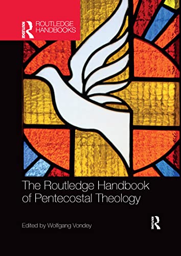 The Routledge Handbook of Pentecostal Theology (Routledge Handbooks in Theology) von Routledge