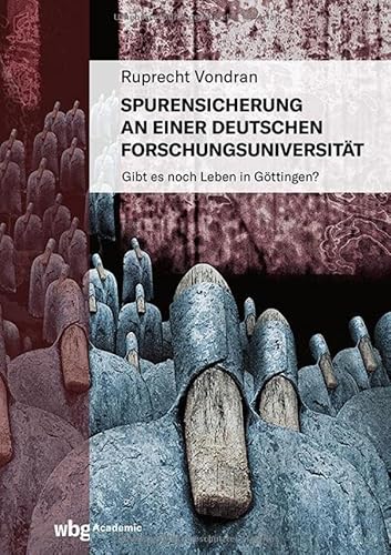 Spurensicherung an einer deutschen Forschungsuniversität: Gibt es noch Leben in Göttingen? Spurensicherung an einer deutschen Forschungsuniversität: Gibt es noch Leben in Göttingen? von wbg Academic in der Verlag Herder GmbH