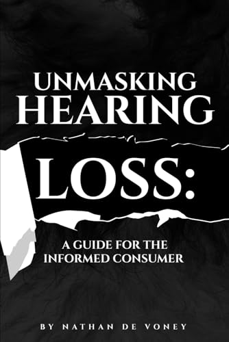 Unmasking Hearing Loss: A Guide for the Informed Consumer von Book Publishers USA