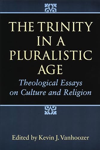 The Trinity in a Pluralistic Age: Theological Essays on Culture and Religion von William B. Eerdmans Publishing Company