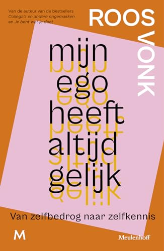 Mijn ego heeft altijd gelijk: van zelfbedrog naar zelfkennis von J.M. Meulenhoff